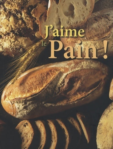 J'aime le pain ! - Christine Ingram -  Succès du livre - Livre
