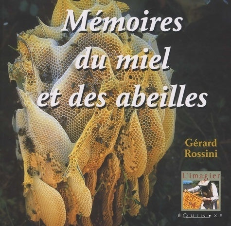Mémoires du miel et des abeilles - Gérard Rossini -  L'imagier - Livre