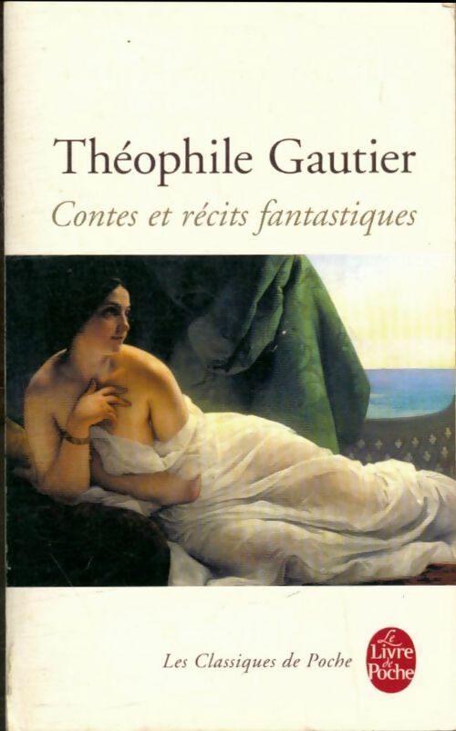 Contes et récits fantastiques - Théophile Gautier -  Le Livre de Poche - Livre