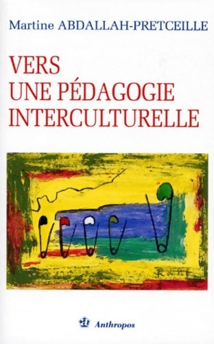Vers une pédagogie interculturelle - Martine Abdallah-Pretceille -  Exploration interculturelle et - Livre