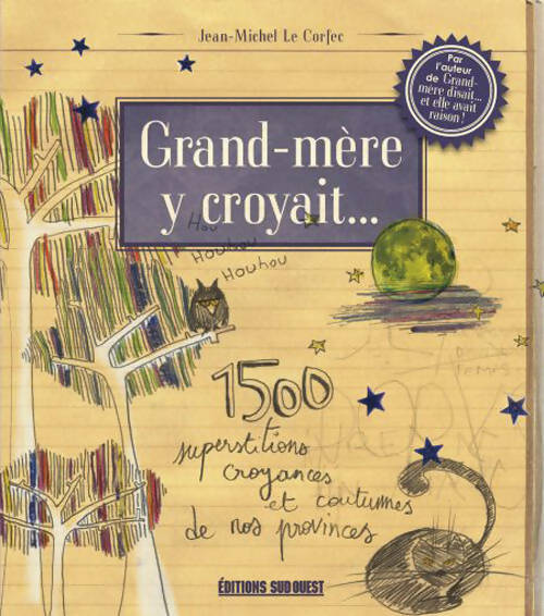 Grand-mère y croyait... : 1500 superstitions croyances et coutumes de nos provinces - Jean-Michel Le Corfec -  Sud ouest - Livre