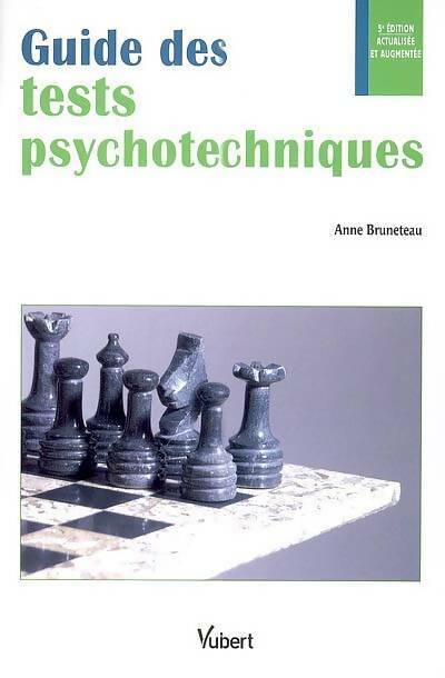 Guide des tests psychotechniques - Anne Bruneteau -  Guides - Livre