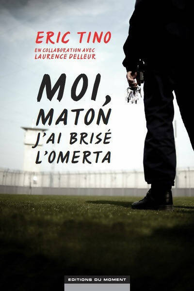 Moi maton j'ai brisé l'omerta - Eric Tino -  Moment GF - Livre