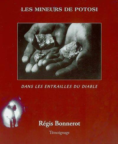 Les mineurs de potosi : Dans les entrailles du diable - Régis Bonnerot -  Petites Vagues GF - Livre