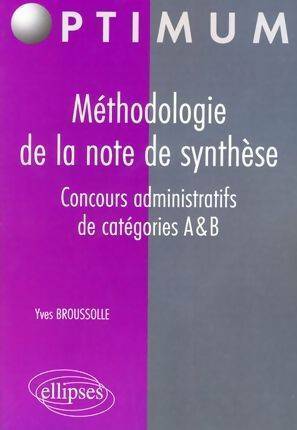 Méthodologie de la note de synthèse concours administratifs de catégories a et b - Yves Broussolle -  Optimum - Livre