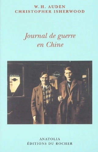 Journal de guerre en chine - Wystan Hugh Auden -  Anatolia - Livre