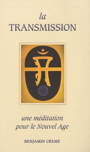 La transmission : Une méditation pour le nouvel age - Benjamin Creme -  Partage - Livre
