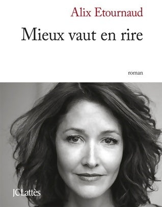 Mieux vaut en rire - Alix Etournaud -  Lattès GF - Livre
