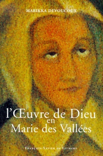 L'oeuvre de dieu en marie des vallées - M Devoucoux -  Guibert GF - Livre