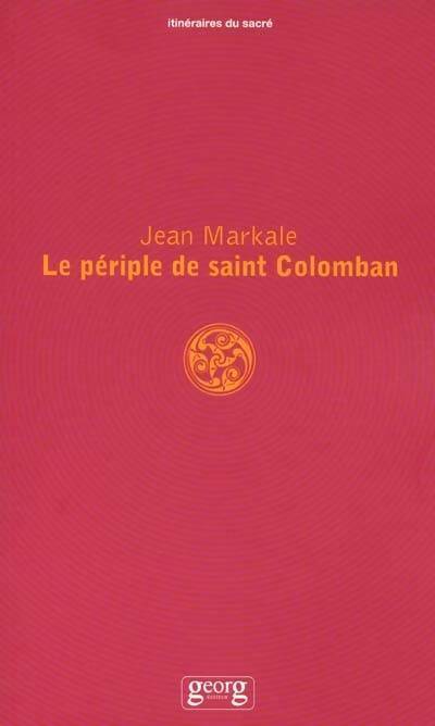 Le périple de saint colomban - Jean Markale -  Itinéraire du sacre - Livre