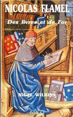 Nicolas flamel . Des livres et de l'or - Nigel Wilkins -  Imago GF - Livre