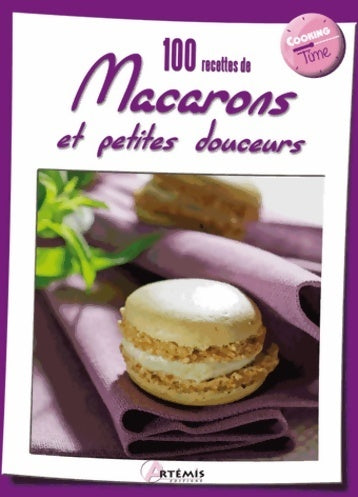 100 recettes de macarons et petites douceurs - Collectif -  Cooking time - Livre