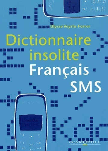 Dictionnaire insolite Français-SMS - Ulysse Veyrin-Forrer -  Dictionnaire insolite - Livre