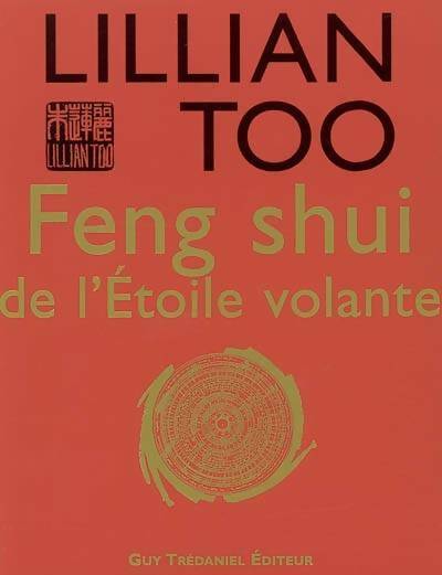 Feng shui de l'étoile volante - Lillian Too -  Editeur guy tredaniel - Livre