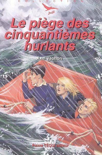 Le piège des cinquantièmes hurlants - Axel Vachon -  Défi - Livre