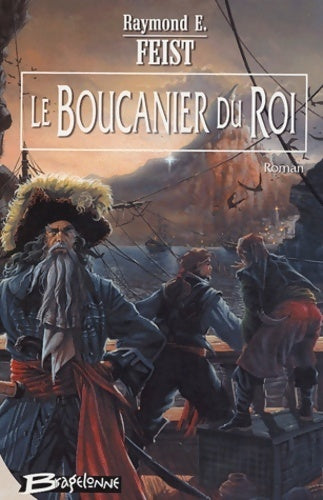 Le boucanier du roi - Raymond E Feist -  Bragelonne GF - Livre