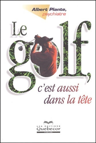Le golf c'est aussi dans la tête - Albert Plante -  Psychologie - Livre