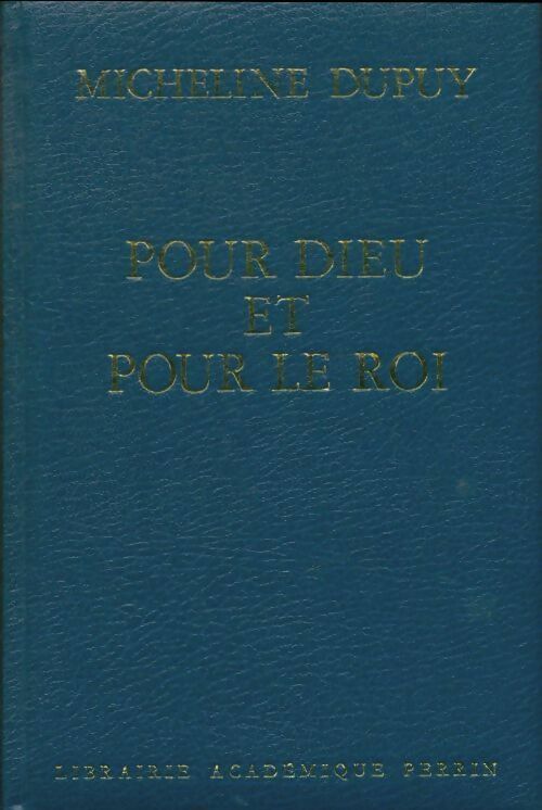 Pour dieu et pour le roi. La montée de l'intolérance au XVIe siècle - Micheline Dupuy -  Perrin GF - Livre