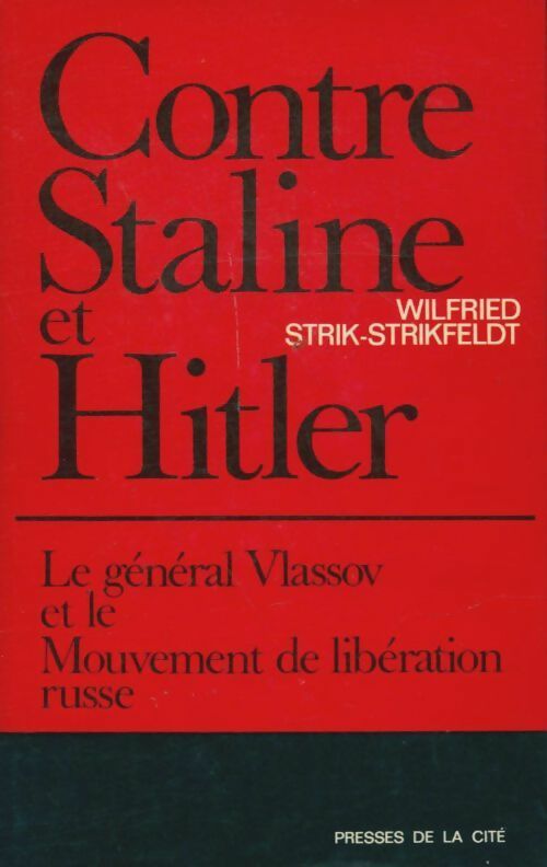 Contre Staline et Hitler : Le général Vlassov et le mouvement de libération russe - Wilfried Strik-Strikfeld -  Presses de la Cité GF - Livre