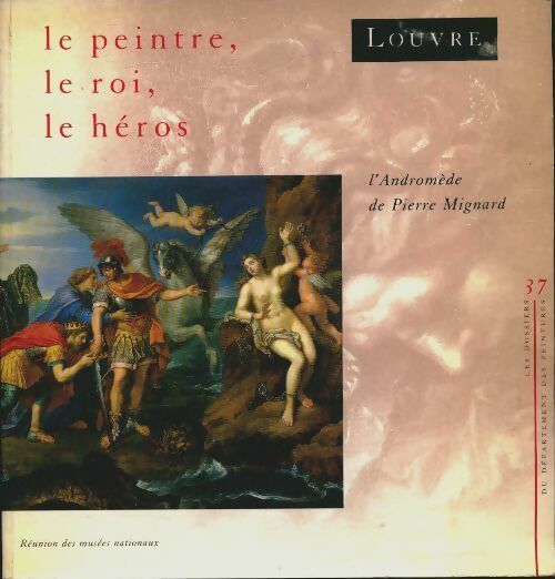 Le peintre, le roi, le héros. L'andromède - Pierre Mignard -  Ministère de la Culture GF - Livre