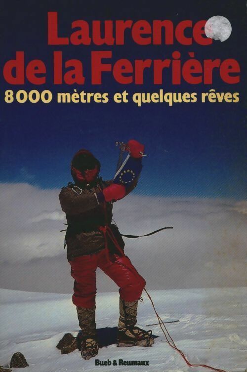 8000 mètres et quelques rêves - Laurence De la Ferrière -  Bueb & Reumaux  GF - Livre