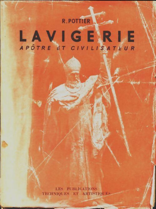 Lavigerie apôtre et civilisateur - R. Pottier -  Techniques et artistiques poches - Livre