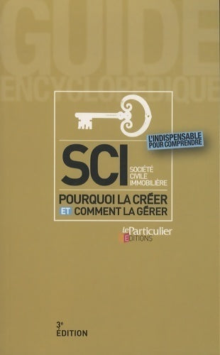 Sci société civile immobilière : Pourquoi la créer et comment la gérer - Bénédicte Dubreuil -  Le particulier GF - Livre