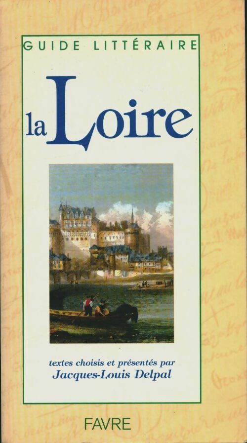 La Loire - Jacques-Louis Delpal -  Favre GF - Livre