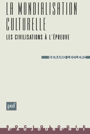 La mondialisation culturelle : Les civilisations à l'épreuve - G. Leclerc -  Sociologie d'aujourd'hui - Livre