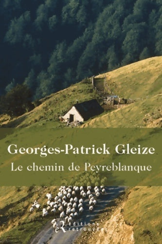 Le chemin de Peyreblanque - Georges Patrick Gleize -  Retrouvées GF - Livre