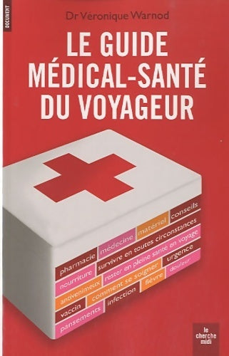 Le guide médical-santé du voyageur - Dr Véronique Warnod -  Documents - Livre
