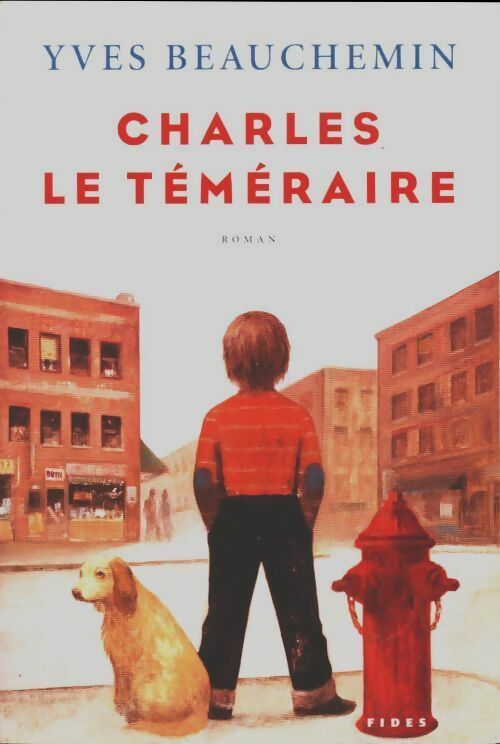Charles le téméraire : Un saut dans le vide - Yves Beauchemin -  Fides GF - Livre