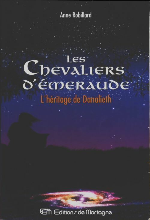 Les chevaliers d'Emeraude Tome IX : L'héritage de Danalieth - Anne Robillard -  Mortagne GF - Livre