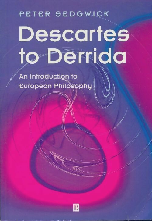 Descartes to Derrida - Peter Sedgwick -  Blackwell GF - Livre