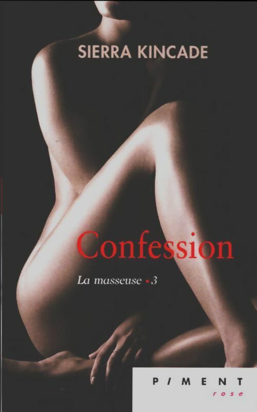 Confessions Tome III : La masseuse - Sierra Kincade -  Piment - Livre