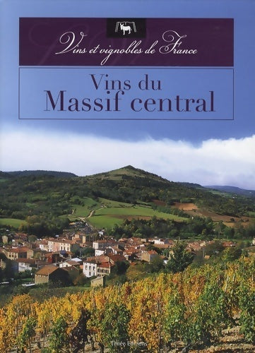 Vins du massif central - Collectif -  Vins et vignobles de France - Livre