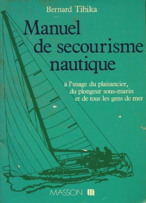 Manuel de secourisme nautique - Bernard Tibika -  Masson GF - Livre