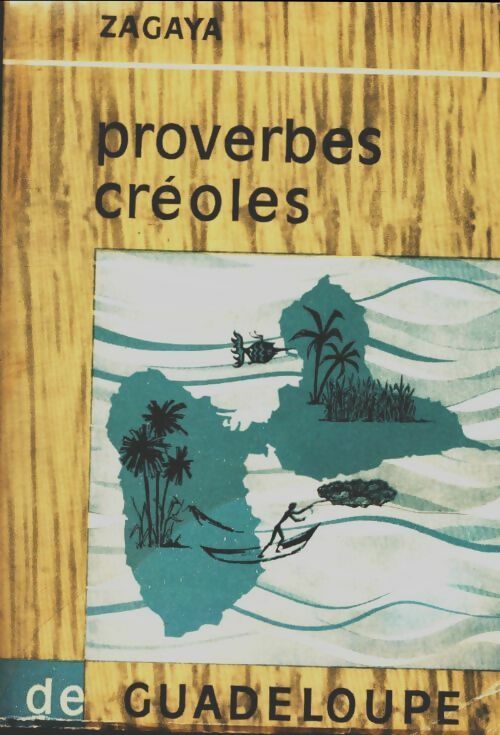 Proverbes creoles de Guadeloupe - Zagaya -  Inconnu - Livre