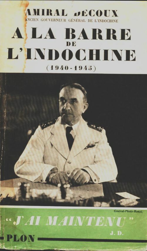 A la barre de l'Indochine 1940-1945 - Amiral Decoux -  Plon GF - Livre