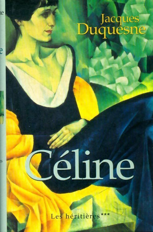 Les héritières Tome III : Céline - Jacques Duquesne -  France Loisirs GF - Livre