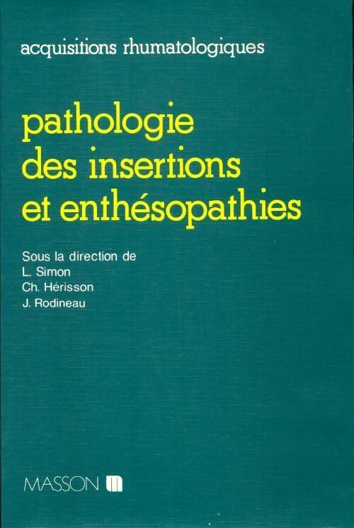 Pathologie des insertions et enthésopathies - Lucien Simon -  Acquisitions rhumatologiques - Livre