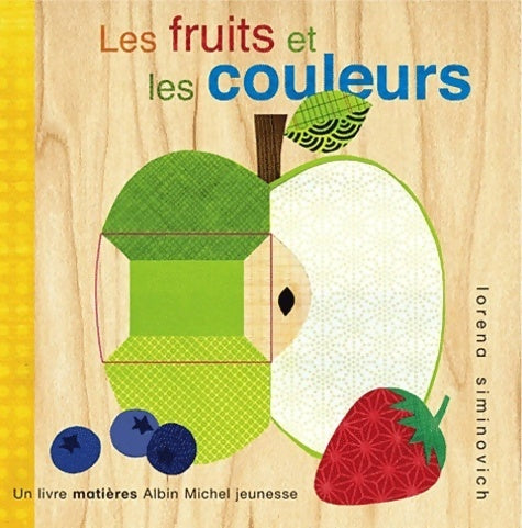 Les fruits et les couleurs - Lorena Siminovich -  Un livre matières - Livre