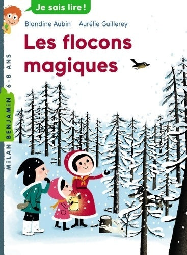 Les flocons magiques - Blandine Aubin -  Milan Poche Benjamin - Livre