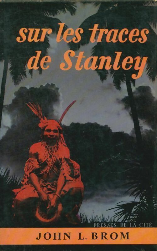 Sur les traces de Stanley - John Brom -  Presses de la Cité GF - Livre