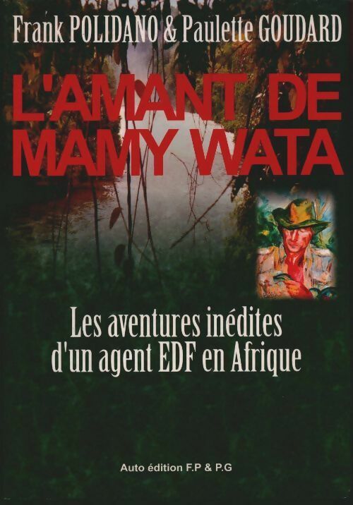 L'amant de Mamy Wata. Les aventures inédites d'un agent EDF en Afrique - Frank Polidano -  Compte d'auteur GF - Livre