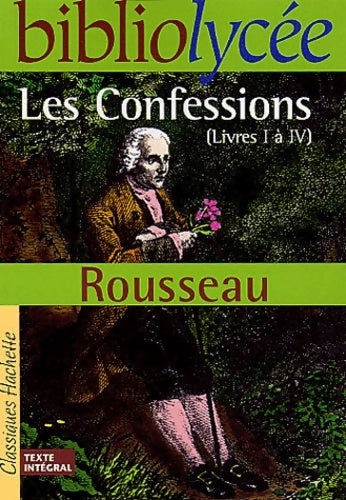 Les Confessions (Livres I à IV) - Rousseau -  Bibliolycée - Livre