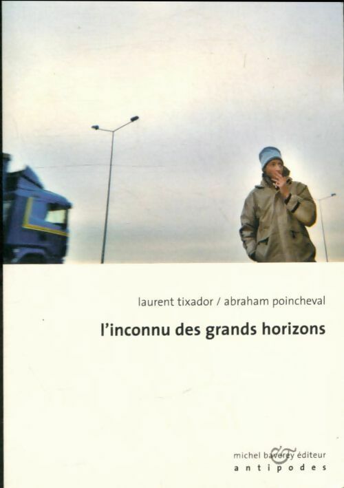 L'Inconnu des grands horiz - Laurent Tixador -  Antipodes - Livre