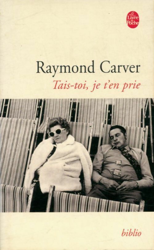 Tais-toi, je t'en prie - Raymond Carver -  Le Livre de Poche - Livre