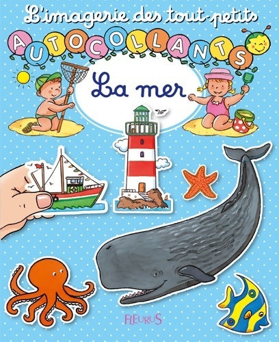 La mer - Emilie Beaumont -  L'imagerie des tout-petits autocollants - Livre