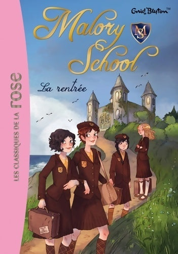 Malory school Tome I : La rentrée - Enid Blyton -  Bibliothèque rose (série actuelle) - Livre